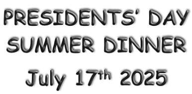 PRESIDENTS’ DAY SUMMER DINNER July 17th 2025