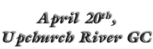 April 20th, Upchurch River GC